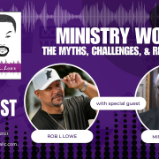 Ministry Work: The Myths, Challenges, and Rewards